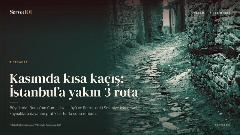 Kasımda kısa kaçış: İstanbul'a yakın 3 rota